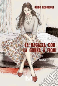 La ragazza con la gonna a fiori. E-book. Formato EPUB ebook
