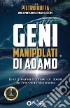 I geni manipolati di AdamoLe origini umane attraverso l’ipotesi dell’intervento biogenetico. E-book. Formato EPUB ebook