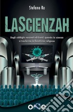 La ScienzahL’attuale dittatura sanitaria si sostiene grazie alla costituzione di una nuova religione: la Scientocrazia. E-book. Formato EPUB ebook