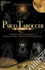 PsicotarocchiI segreti del subconscio rivelati con i tarocchi di Marsiglia. E-book. Formato EPUB ebook