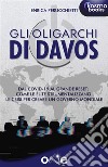 Gli oligarchi di DavosDal Covid-19 al Grande Reset: come le élite strumentalizzano le crisi per creare un governo mondiale.. E-book. Formato EPUB ebook