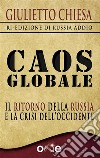 Caos GlobaleIl ritorno della Russia e la crisi dell&apos;Occidente. E-book. Formato EPUB ebook