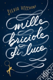 Mille briciole di luce. E-book. Formato EPUB ebook di Silvia Vecchini