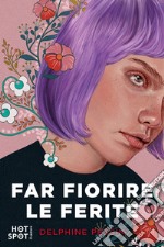 Far fiorire le ferite. E-book. Formato EPUB