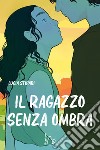 Il ragazzo senza ombra. E-book. Formato EPUB ebook