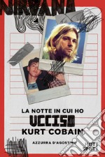 La notte in cui ho ucciso Kurt Cobain. E-book. Formato EPUB