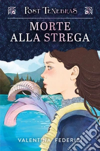Post Tenebras. Morte alla strega. E-book. Formato EPUB ebook