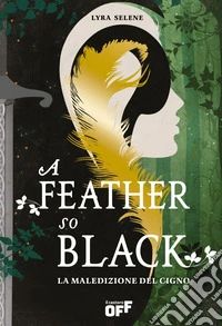 A Feather So Black. La maledizione del cigno. E-book. Formato EPUB ebook