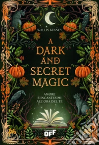 A Dark and Secret Magic. Amore e incantesimi all’ora del tè. E-book. Formato EPUB ebook
