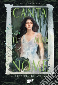 Canta il mio nome. La profezia di Atalanta. E-book. Formato EPUB ebook