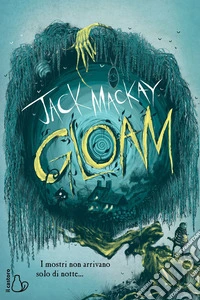 Gloam. I mostri non arrivano solo di notte.... E-book. Formato EPUB ebook