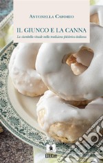 Il giunco e la cannaLa ciambella rituale nella tradizione  folclorica italiana. E-book. Formato PDF ebook