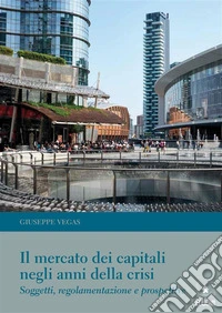 Il mercato dei capitali negli anni della crisi. E-book. Formato EPUB ebook