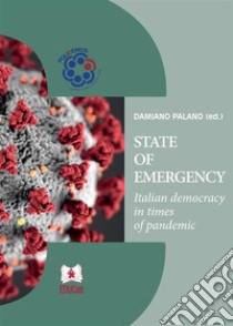 State of Emergency, Italian democracy in times of pandemic. E-book. Formato EPUB ebook di Damiano Palano