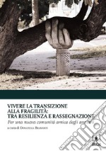 Vivere la transizione alla fragilità. E-book. Formato EPUB ebook