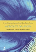 A l’écoute de la voxParadigmes de la recherche d’Enrica Galazzi. E-book. Formato PDF ebook