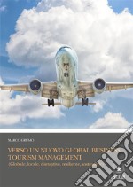 Verso un nuovo global business tourism managementGlobale, locale, disruptive, resiliente, sostenibile. E-book. Formato PDF ebook