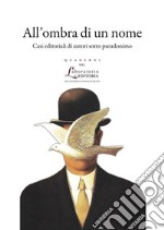 All’ombra di un nomeCasi editoriali di autori sotto pseudonimo. E-book. Formato PDF ebook