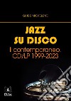 Jazz su disco.Il contemporaneo. CD/LP 1999-2023. E-book. Formato PDF ebook