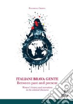 Italiani brava gente. Between past and presentWomen’s history and narrations in the colonial discourse. E-book. Formato PDF ebook