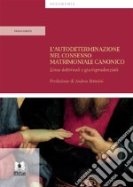 L’autodeterminazione nel consenso matrimoniale canonicoLinee dottrinali e giurisprudenziali. E-book. Formato PDF