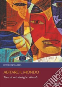 Abitare il mondoTemi di antropologia culturale. E-book. Formato PDF ebook di Davide Navarria