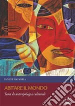 Abitare il mondoTemi di antropologia culturale. E-book. Formato PDF