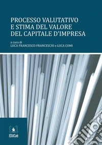Processo valutativo e stima del capitale d impresa. E-book. Formato PDF ebook