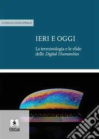 Ieri e oggiLa terminologia e le sfide delle digital humanities. E-book. Formato PDF ebook