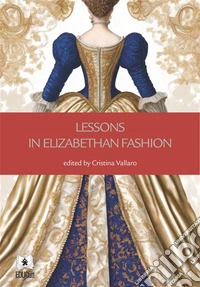 Lessons in Elizabethan Fashion. E-book. Formato PDF ebook