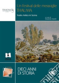 Un festival delle meraviglieTHAUMA, Teatro Antico in Scena. E-book. Formato PDF ebook