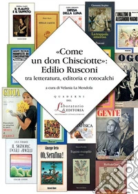 «Come un don Chisciotte»Edilio Rusconi tra letteratura, editoria e rotocalchi. E-book. Formato PDF ebook