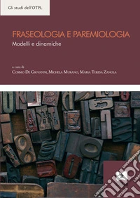 Fraseologia e paremiologiaModelli e dinamiche. E-book. Formato PDF ebook