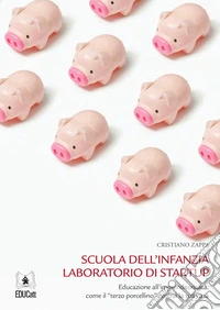 Scuola dell'infanzia laboratorio di startupEducazione all’imprenditorialità: come il “terzo porcellino” costruì la sua casa. E-book. Formato PDF ebook