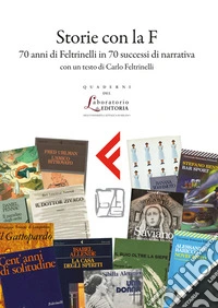 Storie con la F70 anni di Feltrinelli in 70 successi di narrativa. E-book. Formato PDF ebook