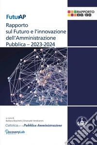 FuturApRapporto sul Futuro e l’innovazione dell’Amministrazione Pubblica – 2023-2024. E-book. Formato PDF ebook