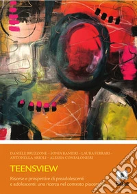 TeensviewRisorse e prospettive di preadolescenti e adolescenti: una ricerca nel contesto piacentino. E-book. Formato PDF ebook