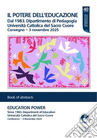 Il potere dell'educazioneDal 1983. Dipartimento di Pedagogia. Università Cattolica del Sacro Cuore  Convegno – 3 novembre 2025. E-book. Formato PDF ebook