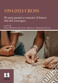 1994-2024 CROSS30 anni passati a costruire il futuro Atti del convegno. E-book. Formato PDF ebook
