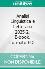 Analisi Linguistica e Letteraria 2025-2. E-book. Formato PDF ebook