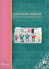 Crescere insiemeIncontri ed esperienze educative 0-6. E-book. Formato PDF ebook
