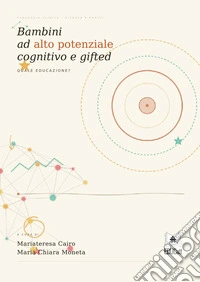 Bambini ad alto potenziale cognitivo e giftedQuale educazione?. E-book. Formato PDF ebook