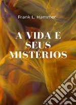 A vida e seus mistérios (traduzido). E-book. Formato EPUB ebook