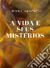 A vida e seus mistérios (traduzido). E-book. Formato EPUB ebook di Frank L. Hammer