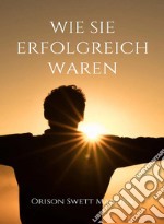 Wie sie erfolgreich waren (übersetzt). E-book. Formato EPUB ebook