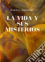 La vida y sus misterios (traducido). E-book. Formato EPUB ebook