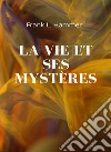 La vie et ses mystères (traduit). E-book. Formato EPUB ebook di Frank L. Hammer