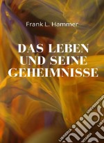 Das Leben und seine Geheimnisse (übersetzt). E-book. Formato EPUB ebook