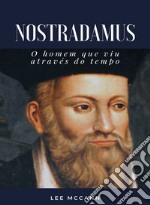 Nostradamus - O homem que viu através do tempo (traduzido). E-book. Formato EPUB ebook