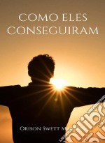 Como eles conseguiram (traduzido). E-book. Formato EPUB ebook